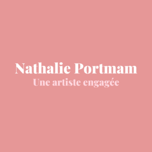 Nathalie Portman une artiste engagée leonor roversi