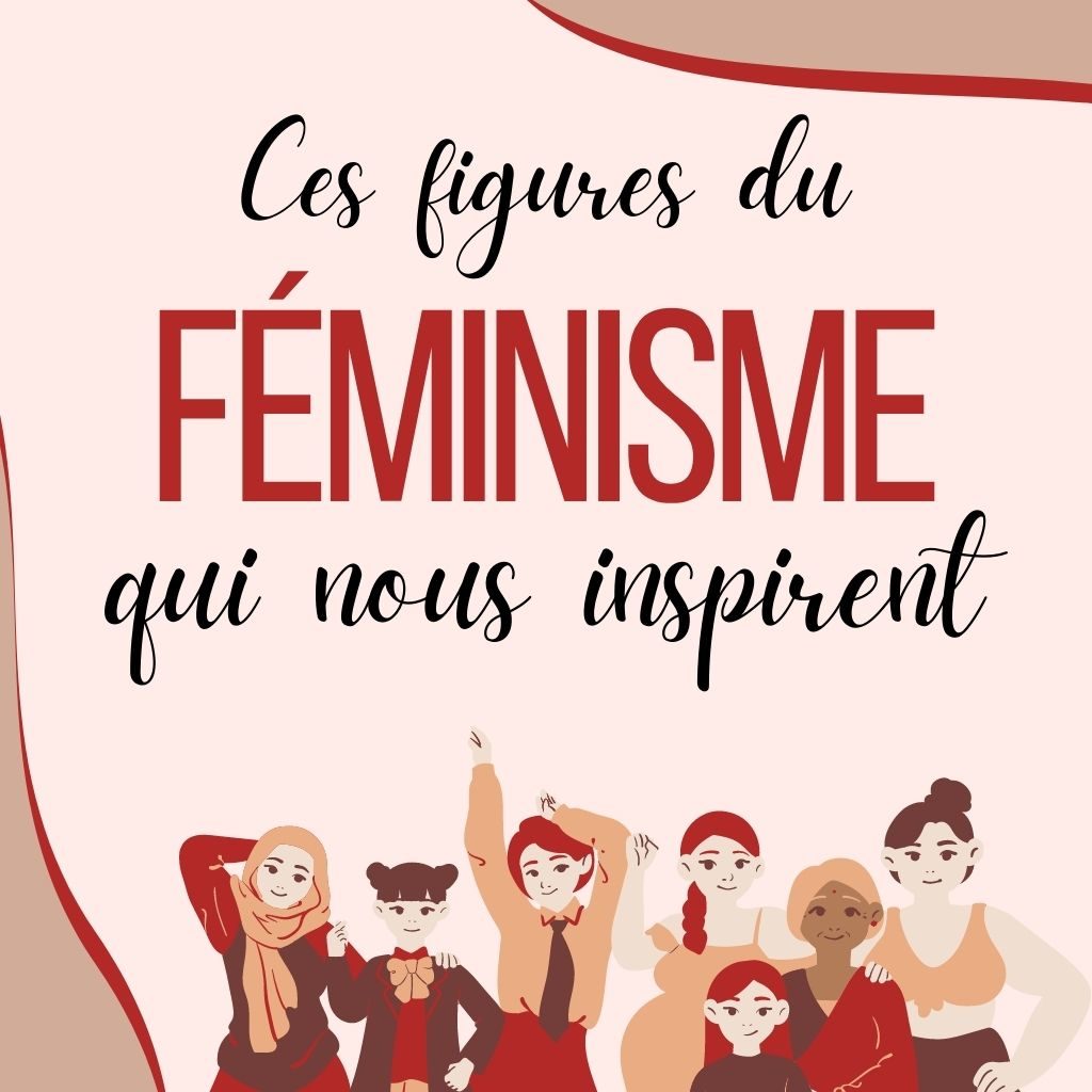 illustration avec écrit ces figures du féminisme qui nous inspirent