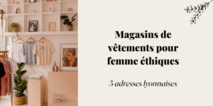 Image qui illustre l'article sur les magasins de vêtements pour femme éthiques à Lyon